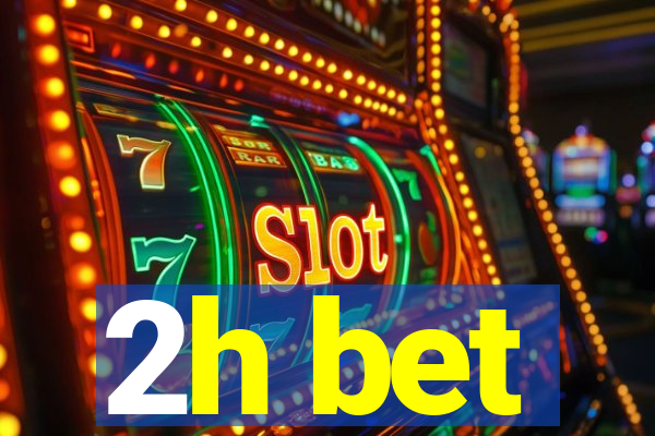2h bet